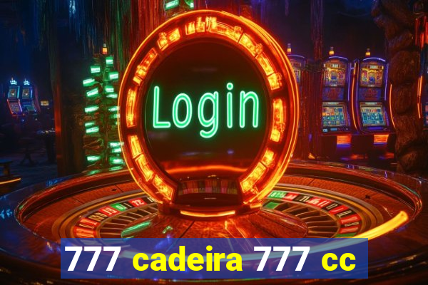 777 cadeira 777 cc